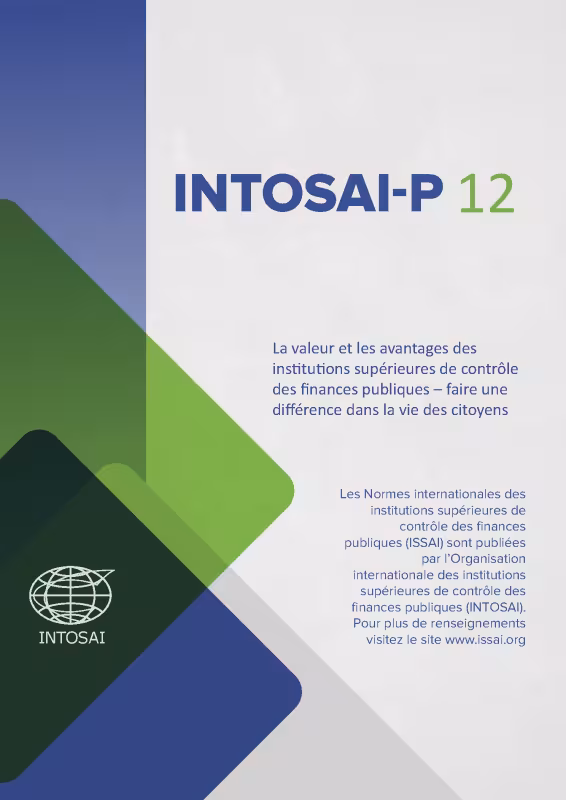 INTOSAI-P-12 :la Valeur et les Avantages des Institutions Supérieures de Contrôle des Finances Publiques – Faire une Différence dans la Vie des Citoyens